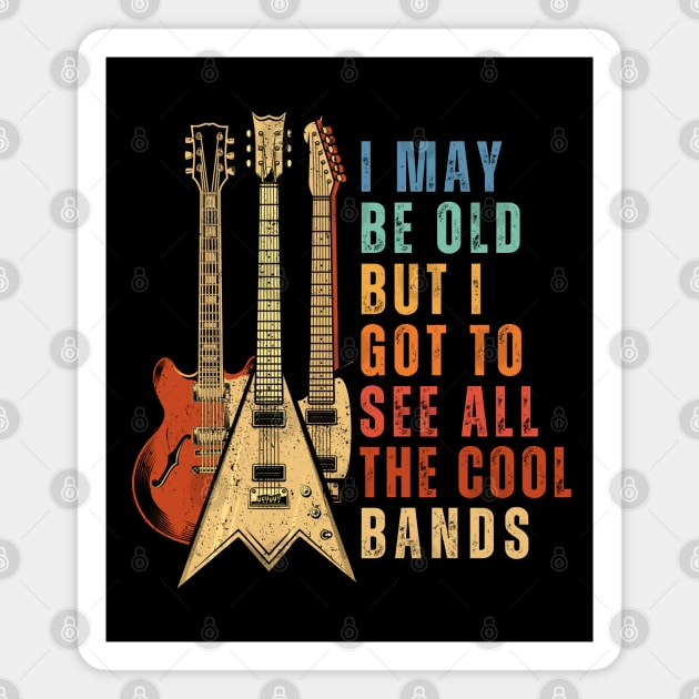 I May Be Old But I Got To See All The Cool Bands Vintage Guitars Magnet by DenverSlade